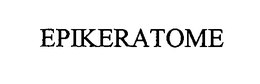 EPIKERATOME trademark
