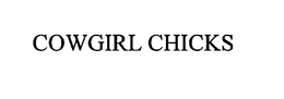 COWGIRL CHICKS trademark