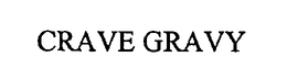CRAVE GRAVY trademark