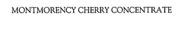 MONTMORENCY CHERRY CONCENTRATE trademark