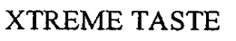 XTREME TASTE trademark