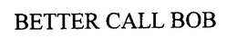 BETTER CALL BOB trademark