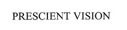 PRESCIENT VISION trademark