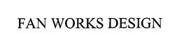 FAN WORKS DESIGN trademark