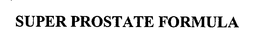 SUPER PROSTATE FORMULA trademark