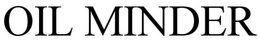 OIL MINDER trademark