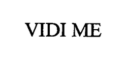VIDI ME trademark