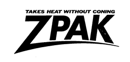 TAKES HEAT WITHOUT CONING ZPAK trademark