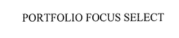 PORTFOLIO FOCUS SELECT trademark