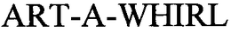 ART-A-WHIRL trademark