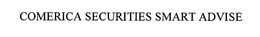 COMERICA SECURITIES SMART ADVISE trademark
