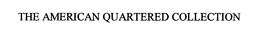 THE AMERICAN QUARTERED COLLECTION trademark