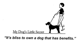 MY DOG'S LITTLE SECRET "IT'S BLISS TO OWN A DOG THAT HAS BENEFITS." trademark