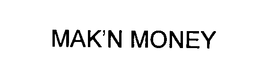 MAK'N MONEY trademark