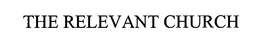 THE RELEVANT CHURCH trademark