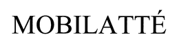 MOBILATTÉ trademark
