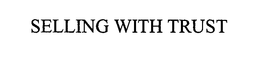 SELLING WITH TRUST trademark
