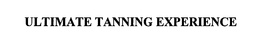 ULTIMATE TANNING EXPERIENCE trademark