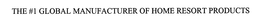 THE #1 GLOBAL MANUFACTURER OF HOME RESORT PRODUCTS trademark