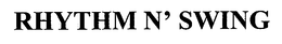 RHYTHM N' SWING trademark
