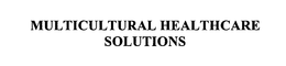 MULTICULTURAL HEALTHCARE SOLUTIONS trademark