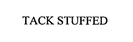 TACK STUFFED trademark