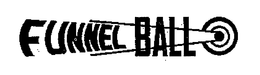FUNNEL BALL trademark