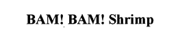 BAM! BAM! SHRIMP trademark
