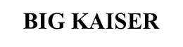 BIG KAISER trademark