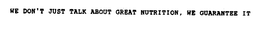 WE DON'T JUST TALK ABOUT GREAT NUTRITION, WE GUARANTEE IT trademark