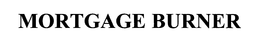MORTGAGE BURNER trademark