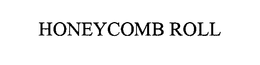 HONEYCOMB ROLL trademark