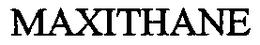 MAXITHANE trademark