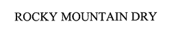 ROCKY MOUNTAIN DRY trademark