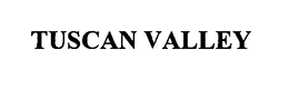 TUSCAN VALLEY trademark