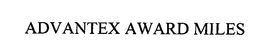 ADVANTEX AWARD MILES trademark
