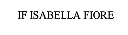IF ISABELLA FIORE trademark