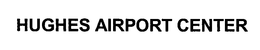 HUGHES AIRPORT CENTER trademark