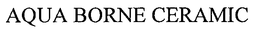 AQUA BORNE CERAMIC trademark