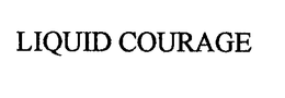 LIQUID COURAGE trademark