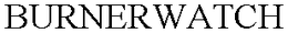 BURNERWATCH trademark