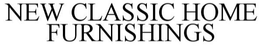 NEW CLASSIC HOME FURNISHINGS trademark