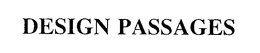 DESIGN PASSAGES trademark
