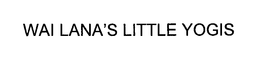 WAI LANA'S LITTLE YOGIS trademark