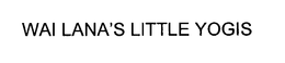 WAI LANA'S LITTLE YOGIS trademark