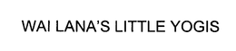 WAI LANA'S LITTLE YOGIS trademark