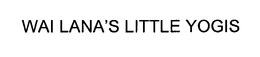 WAI LANA'S LITTLE YOGIS trademark