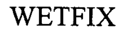 WETFIX trademark