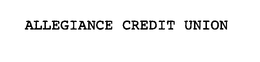 ALLEGIANCE CREDIT UNION trademark