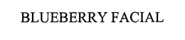 BLUEBERRY FACIAL trademark